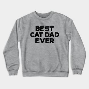 Best Cat Dad Ever Funny Father's Day Crewneck Sweatshirt